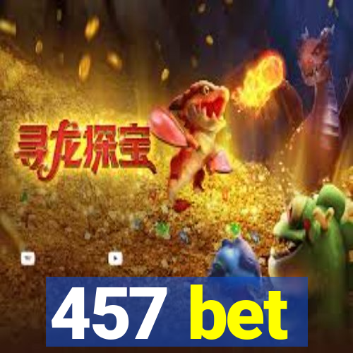 457 bet